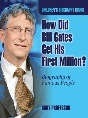 cover image of How Did Bill Gates Get His First Million? Biography of Famous People--Children's Biography Books